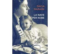 La nave per Kobe. Diari giapponesi di mia madre (BUR Contemporanea)