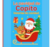 La Navidad de Copito: Historias para Colorear y Soñar: Un tierno cuento navideño para niños que combina lectura, valores y diversión para colorear