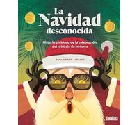 La Navidad desconocida: Historia olvidada de la celebración del solsticio de invierno (NO FICCION)