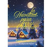 La Navidad para Leer y Colorear: 60 cuentos mágicos e ilustraciones festivas para niños y jóvenes