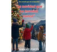 LA NAVIDAD QUE NUNCA TERMINÓ: UN CORAZÓN QUE VIÓ LO IMPOSIBLE