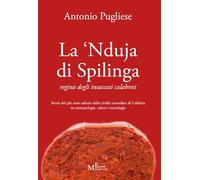 La ‘nduja di Spilinga - regina degli insaccati calabresi. Storia del più noto salume della civiltà contadina di Calabria tra antropologia, salute e tecnologia (Tropea e dintorni)