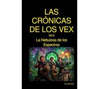 La Nebulosa de los Espectros: Las Crónicas de los Vex - Vol 02