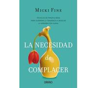 La necesidad de complacer: Mindfulness para empezar a quererte (Crecimiento personal)