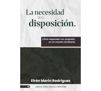 La necesidad de la disposición: Cómo responder con propósito en un mundo cabiante