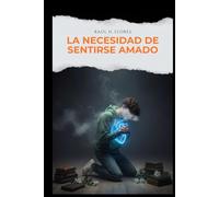 LA NECESIDAD DE SENTIRSE AMADO