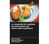 La necessità di scegliere gli acidi grassi nei nostri pasti quotidiani