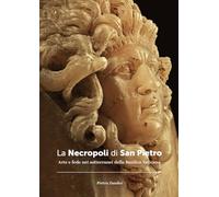 La necropoli di San Pietro. Arte e fede nei sotterranei della Basilica vaticana. Ediz. illustrata (Sagep arte)