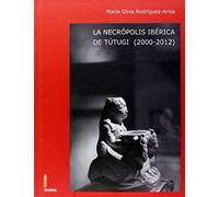 La necrópolis ibérica de Tútugi (2000-2012) (Arqueologías)