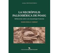 La necrópolis paleoibérica de Poaig: Reflexiones sobre una arqueología funeraria (Studia Protohistorica)