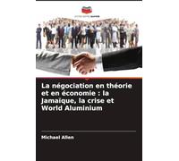 La négociation en théorie et en économie: la Jamaïque, la crise et World Aluminium