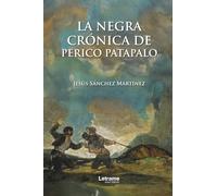 La negra crónica de Perico Patapalo: 1 (Ficción)