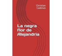 La negra flor de Alejandria (Cuentos y novelas mágicas)