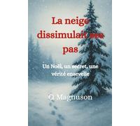 La neige dissimulait ses pas: Un Noël, un secret, une vérité ensevelie