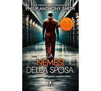 La nemesi della sposa: Un thriller psicologico ricco di colpi di scena di Philip Anthony Smith (La sposa)