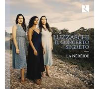 La Néréide / Camille Allérat / Julie Roset / Ana Vieira Leite - Il Concerto Segreto