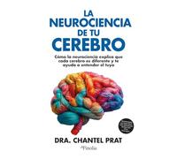 LA NEUROCIENCIA DE TU CEREBRO: Cómo La Neurociencia Explica Que Cada Cerebro Es Diferente Y Te Ayuda a Entender El Tuyo/ How Every Brain Is ... to Understand Yours (DIVULGACION CIENTIFICA)