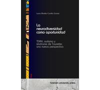 La neurodiversidad como oportunidad: TDAH, autismo y síndrome de Tourette: una nueva perspectiva