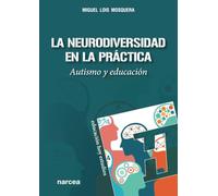 La Neurodiversidad en la práctica. Autismo y educación.: 186 (Educación Hoy Estudios)