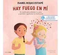 La neurona exploradora. Hay fuego en mí: Un cuento para entender la rabia y aprender a gestionar la frustración (Salud y bienestar para peques)