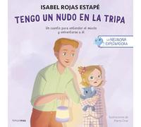 La neurona exploradora. Tengo un nudo en la tripa: Un cuento para entender el miedo y enfrentarse a él (Salud y bienestar para peques)