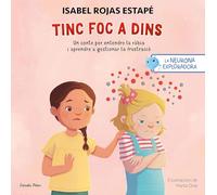La neurona exploradora. Tinc foc a dins: Un conte per entendre la ràbia i aprendre a gestionar la frustració (Salut i benestar)