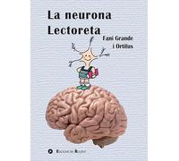 La neurona Lectoreta: Coneix el cervell i el benefici de la lectura