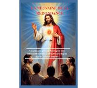 LA NEUVAINE DE LA REDONDANCE: Une puissante prière de 9 jours pour faire entièrement confiance à Dieu et trouver la paix dans les moments difficiles