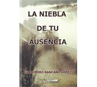 LA NIEBLA DE TU AUSENCIA