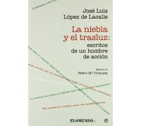 La niebla y el trasluz : escritos de un hombre de acción
