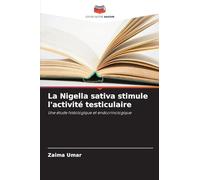 La Nigella sativa stimule l'activité testiculaire: Une étude histologique et endocrinologique