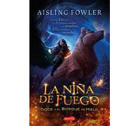 La niña de fuego. Doce y el bosque de hielo | Aisling Fowler