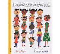 La niña más pequeña de toda la escuela (Infantil Ilustrado)