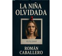 La Niña Olvidada: Una novela de suspense psicológico e investigación policial: 1 (Los Inocentes del Poder)