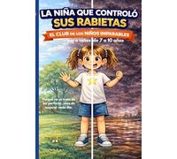 LA NIÑA QUE CONTROLÓ SUS RABIETAS: EL CLUB DE LOS NIÑOS IMPARABLES