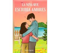 La niña que escribía amores: Poemas del alma, versos de amor y susurros de esperanza para sanar el corazón.