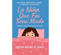 LA NIÑA QUE FUI TIENE MIEDO: MALTRATO INFANTIL DISFRAZADO DE AMOR