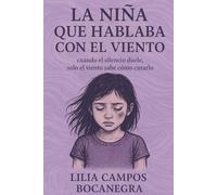 La niña que hablaba con el viento: Cuando el silencio duele, solo el viento sabe cómo curarlo
