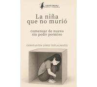 La niña que no murió: comenzar de nuevo sin pedir permiso