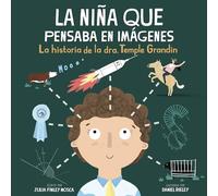 La Nina Que Pensaba en Imagenes: La Historia de la Dra. Temple Grandin
