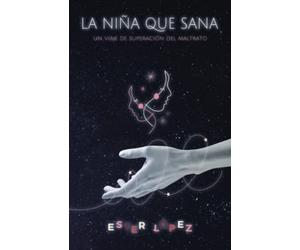La niña que sana: Un viaje de superación del maltrato