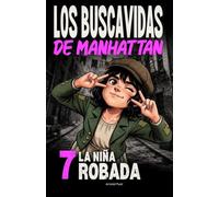 La niña robada: Una inolvidable historia de misterio, secretos familiares y valentía para niñas de 8 a 12 años (Los buscavidas de Manhattan)