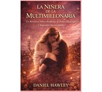 La Niñera de la Multimillonaria: Un Romance Sáfico Prohibido de Poder, Escándalo y Segundas Oportunidades