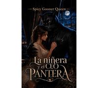 LA NIÑERA DEL CEO PANTERA: Un monster romance omegaverse oscuro, spicy con matrimonio por conveniencia y posesividad salvaje con un CEO pantera billionario