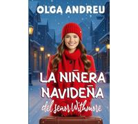 LA NIÑERA NAVIDEÑA DEL SEÑOR WITHMORE: Manual de supervivencia para niñeras en Navidad: si su jefe es de granito, no intente pulirlo... todavía. (NAVIDADES 2025 CON OLGA ANDREU)
