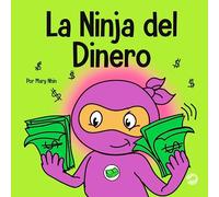 La Ninja Del Dinero: Un libro para niños sobre el ahorro, la inversión y la donación: 65 (Ninja Life Hacks Spanish)