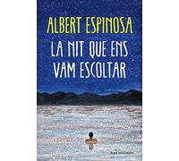 La nit que ens vam escoltar: Una història lluminosa que t'ensenya a lluitar (Narrativa)