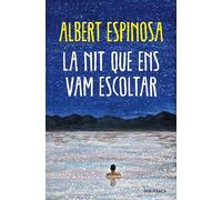 La nit que ens vam escoltar: Una història lluminosa que t'ensenya a lluitar (Narrativa)