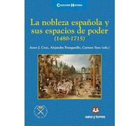 La nobleza española y sus espacios de poder (1480-1715): 27 (HISTORIA)