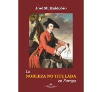 La nobleza no titulada en Europa: Estructura, funciones y personajes destacados